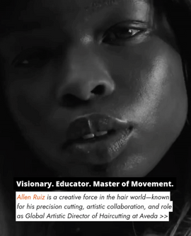 Artist Spotlight: Allen Ruiz - Visionary. Mentor. Creative Force in Hair.